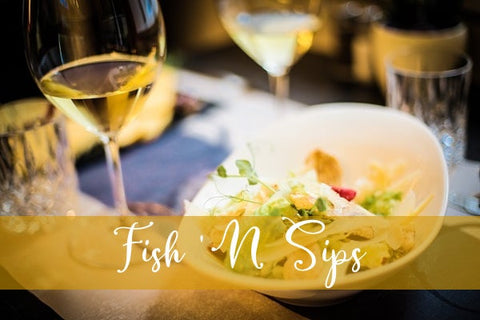 Fish N Sips - Seafood and Wine